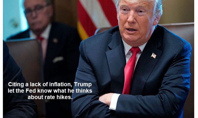 Trump Goes After Fed but Proclaims “I Don’t Want to Meddle”: Trump Translated