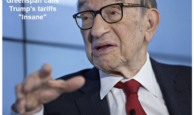 Greenspan Says Trump’s Tariffs are “Insane” and He’s Right