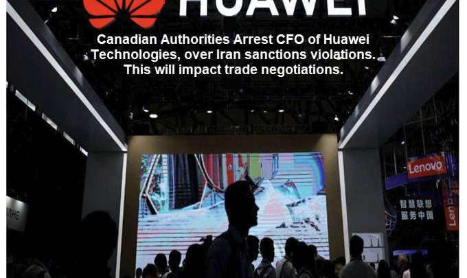 Trade Truce? Think Again: Canadian Authorities Arrest CFO of Huawei Technologies
