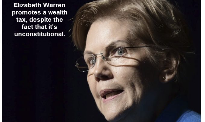 Elizabeth Warren Wants a Wealth Tax Despite the Fact That it’s Unconstitutional