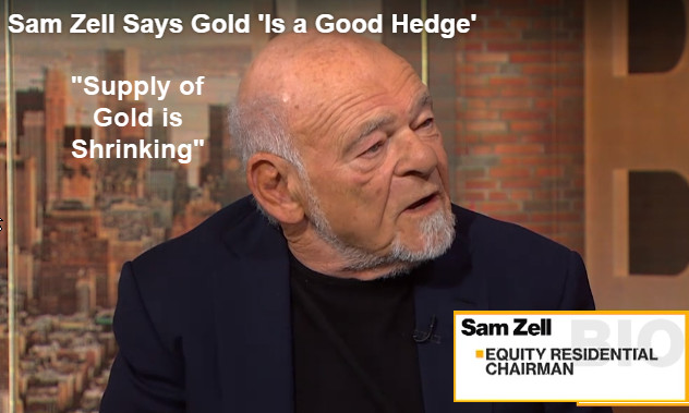 Billionaire Sam Zell Buys Gold: Right Move, Wrong Reason