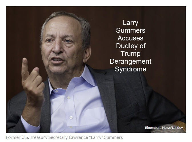 Larry Summers Accuses Dudley of “Trump Derangement Syndrome”