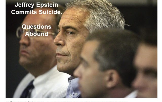 Jeffrey Epstein Commits Suicide: Questions Abound