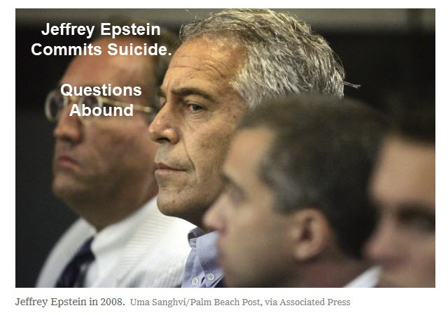 Jeffrey Epstein Commits Suicide: Questions Abound