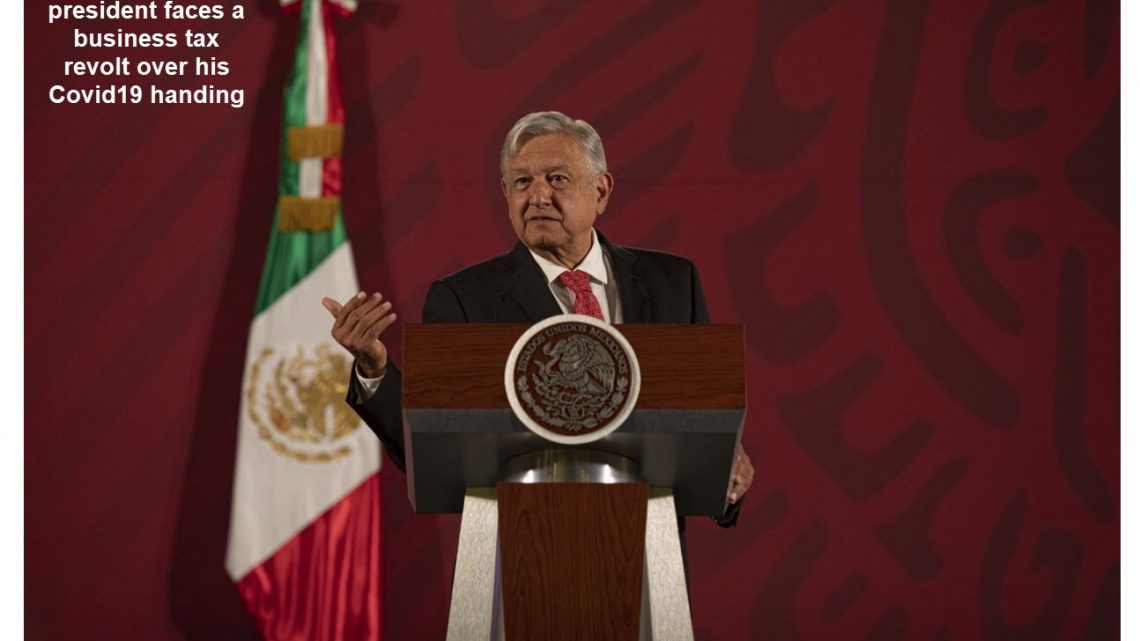 Mexico Businesses Threaten to Stop Paying All Taxes Over Covid19