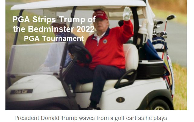 First of Many Cancellations: PGA Strips Trump of the 2022 PGA